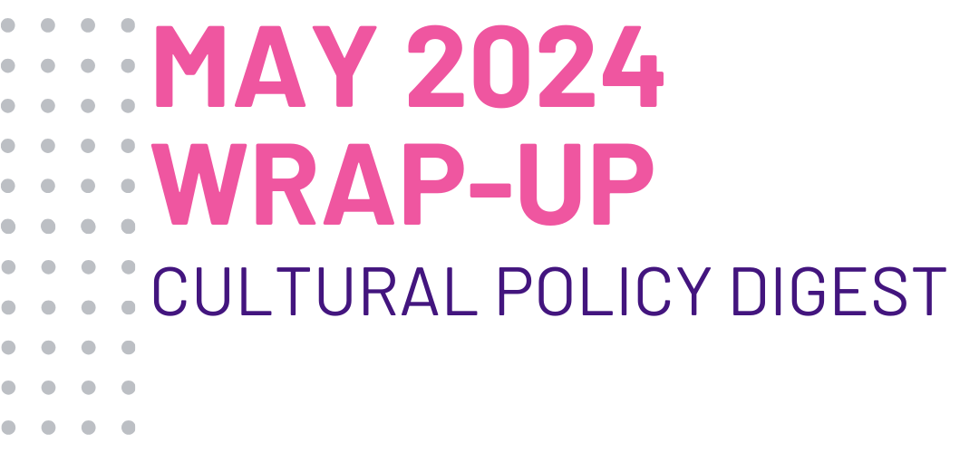 Wrap-Up: KEA’s May Cultural Policy Digest